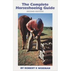 Complete Horseshoeing Guide - ROBERT K. WISEMAN